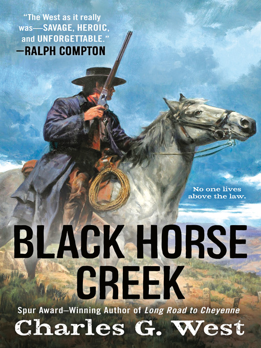 Title details for Black Horse Creek by Charles G. West - Available